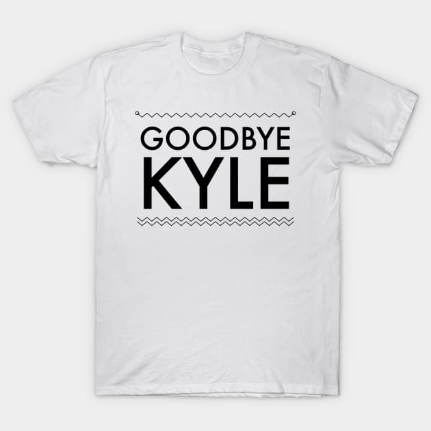 Goodbye Kyle. Real Housewives og Beverly Hills Ken Todd Quote T-Shirt by mivpiv